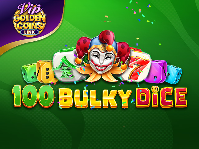 100 Bulky Dice Golden Coins Link VIP